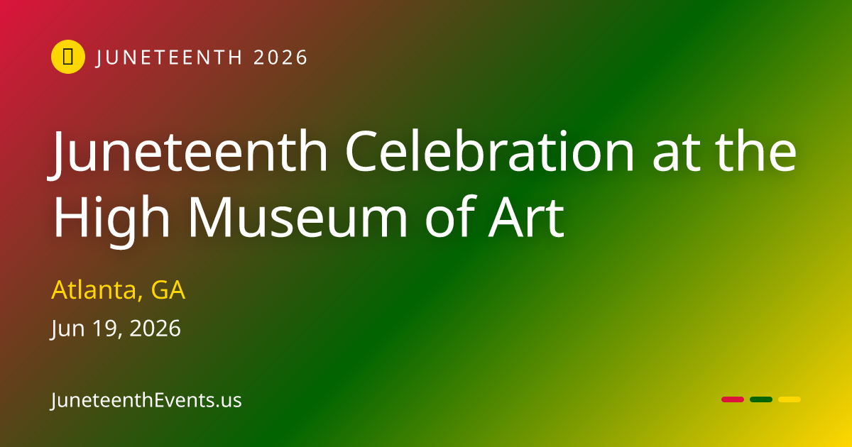 Juneteenth Celebration at the High Museum of Art — Atlanta