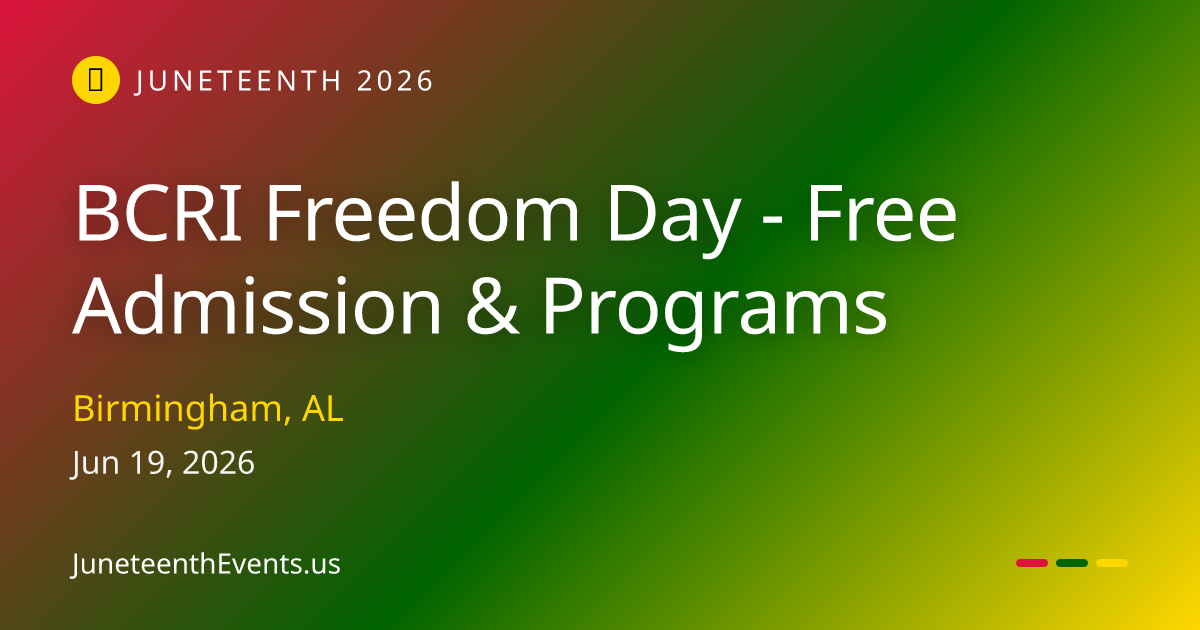 BCRI Freedom Day - Free Admission & Programs — Birmingham