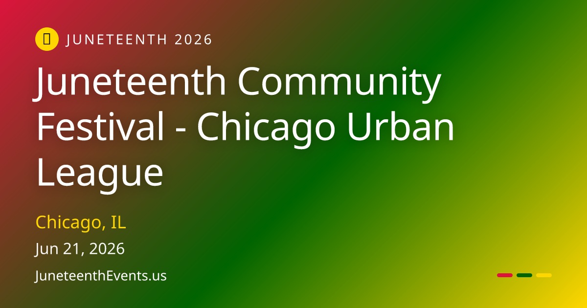 Juneteenth Community Festival - Chicago Urban League