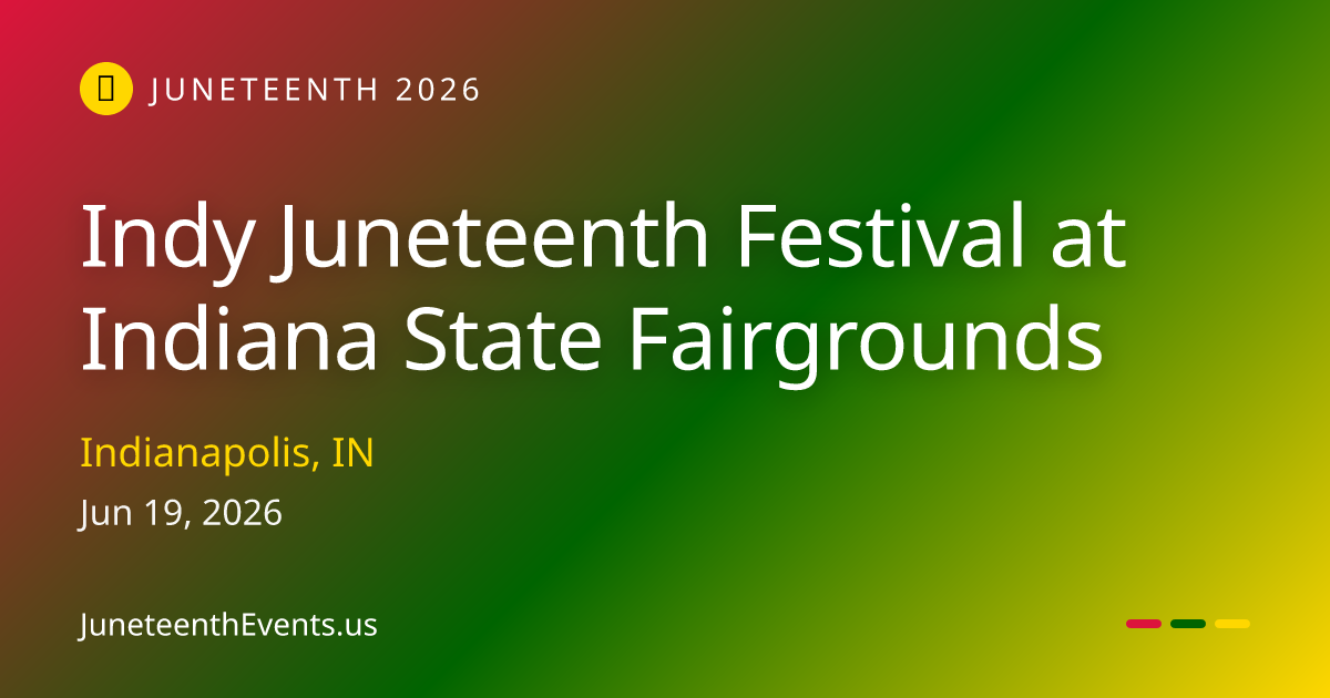 Indy Juneteenth Festival at Indiana State Fairgrounds