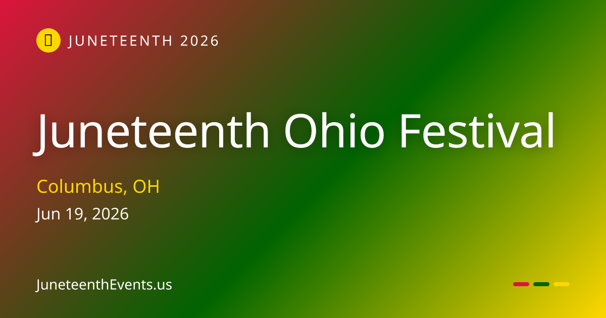 Juneteenth Ohio Festival — Columbus, OH