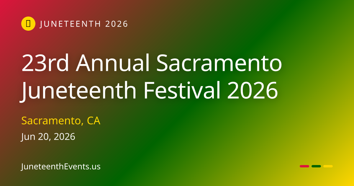 23rd Annual Sacramento Juneteenth Festival 2026 — Sacramento