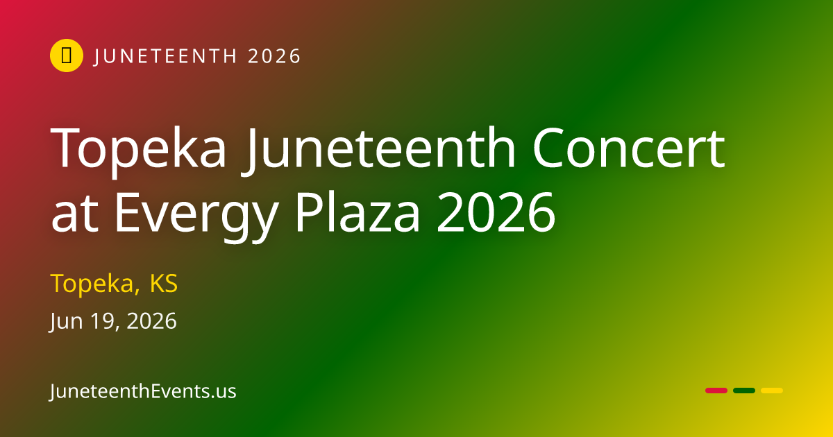 Topeka Juneteenth Concert at Evergy Plaza 2026 — Topeka, KS